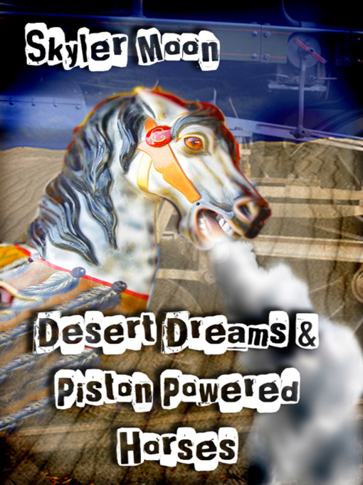 Title details for Desert Dreams and Piston Powered Horses by Skyler Moon - Available